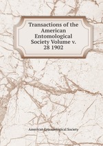 Transactions of the American Entomological Society Volume v. 28 1902