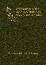 Proceedings of the New York Historical Society Volume 1846