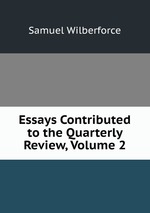 Essays Contributed to the Quarterly Review, Volume 2