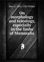 On morphology and teleology, especially in the limbs of Mammalia