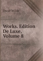 Works. Edition De Luxe, Volume 8