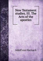New Testament studies. III. The Acts of the apostles