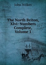 The North Briton, Xlvi: Numbers Complete, Volume 1