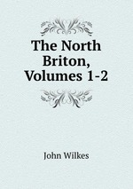The North Briton, Volumes 1-2