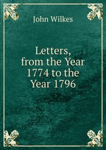 Letters, from the Year 1774 to the Year 1796