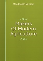 Makers Of Modern Agriculture
