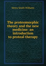 The proteomorphic theory and the new medicine: an introduction to proteal therapy