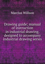 Drawing guide; manual of instruction in industrial drawing, designed to accompany industrial drawing series