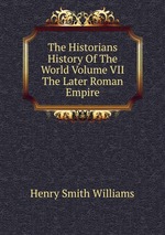 The Historians History Of The World Volume VII The Later Roman Empire