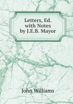 Letters, Ed. with Notes by J.E.B. Mayor