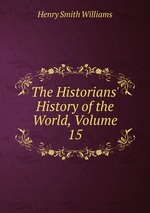 The Historians` History of the World, Volume 15