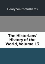 The Historians` History of the World, Volume 13