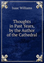 Thoughts in Past Years, by the Author of the Cathedral