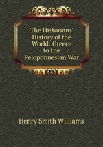 The Historians` History of the World: Greece to the Peloponnesian War