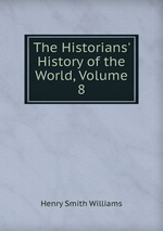 The Historians` History of the World, Volume 8