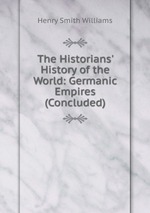 The Historians` History of the World: Germanic Empires (Concluded)