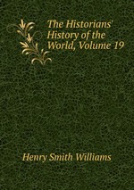 The Historians` History of the World, Volume 19
