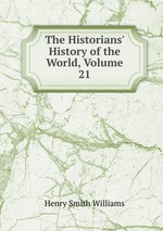 The Historians` History of the World, Volume 21
