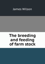 The breeding and feeding of farm stock