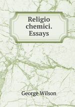 Religio chemici. Essays