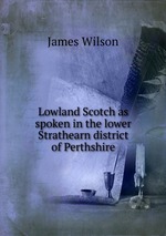 Lowland Scotch as spoken in the lower Strathearn district of Perthshire