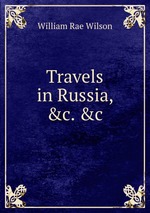 Travels in Russia, &c. &c