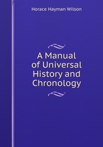A Manual of Universal History and Chronology