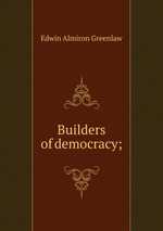Builders of democracy;