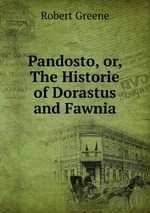 Pandosto, or, The Historie of Dorastus and Fawnia