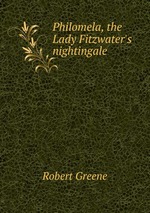 Philomela, the Lady Fitzwater`s nightingale