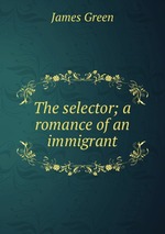 The selector; a romance of an immigrant