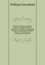 The Book of Genesis, in English-Hebrew: Accompanied by an Interlinear Translation, Substantially the Same As the Authorized English Version : With Notes, and a Grammatical Introduction