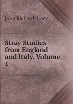 Stray Studies from England and Italy, Volume 1
