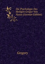 Die Psychologie Des Heiligen Gregor Von Nyssa (German Edition)