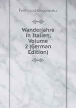 Wanderjahre in Italien, Volume 2 (German Edition)