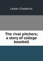 The rival pitchers; a story of college baseball