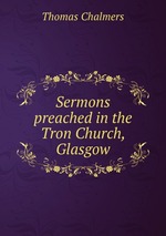 Sermons preached in the Tron Church, Glasgow
