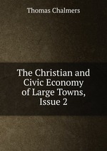 The Christian and Civic Economy of Large Towns, Issue 2