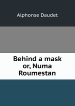 Behind a mask or, Numa Roumestan