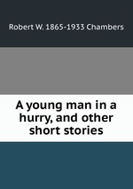 A young man in a hurry, and other short stories