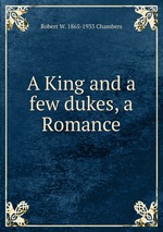 A King and a few dukes, a Romance