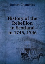 History of the Rebellion in Scotland in 1745, 1746