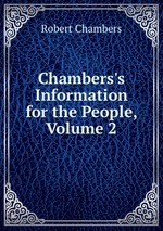 Chambers`s Information for the People, Volume 2