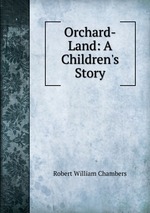 Orchard-Land: A Children`s Story