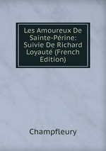 Les Amoureux De Sainte-Prine: Suivie De Richard Loyaut (French Edition)