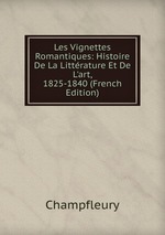 Les Vignettes Romantiques: Histoire De La Littrature Et De L`art, 1825-1840 (French Edition)