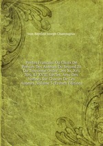 Potes Franais: Ou Choix De Posies Des Auteurs Du Second Et Du Troisime Ordre, Des Xv, Xvi, Xvii, Et XVIII Sicles, Avec Des Notices Sur Chacun De Ces Auteurs, Volume 3 (French Edition)