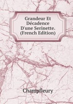 Grandeur Et Dcadence D`une Serinette. (French Edition)