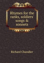 Rhymes for the ranks, soldiers` songs & sonnets