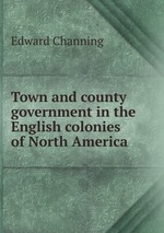 Town and county government in the English colonies of North America